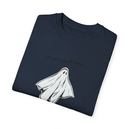 THE GHOST ( IT´S NOT YOU IT´S ME ) Unisex Garment-Dyed T-shirt