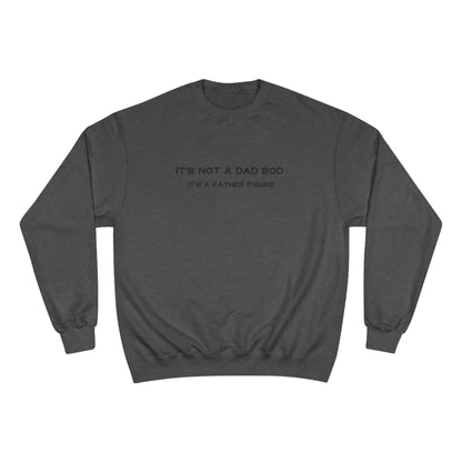 IT´S NOT A DAD BOD, IT´S A FATHER FIGURE Champion Sweatshirt