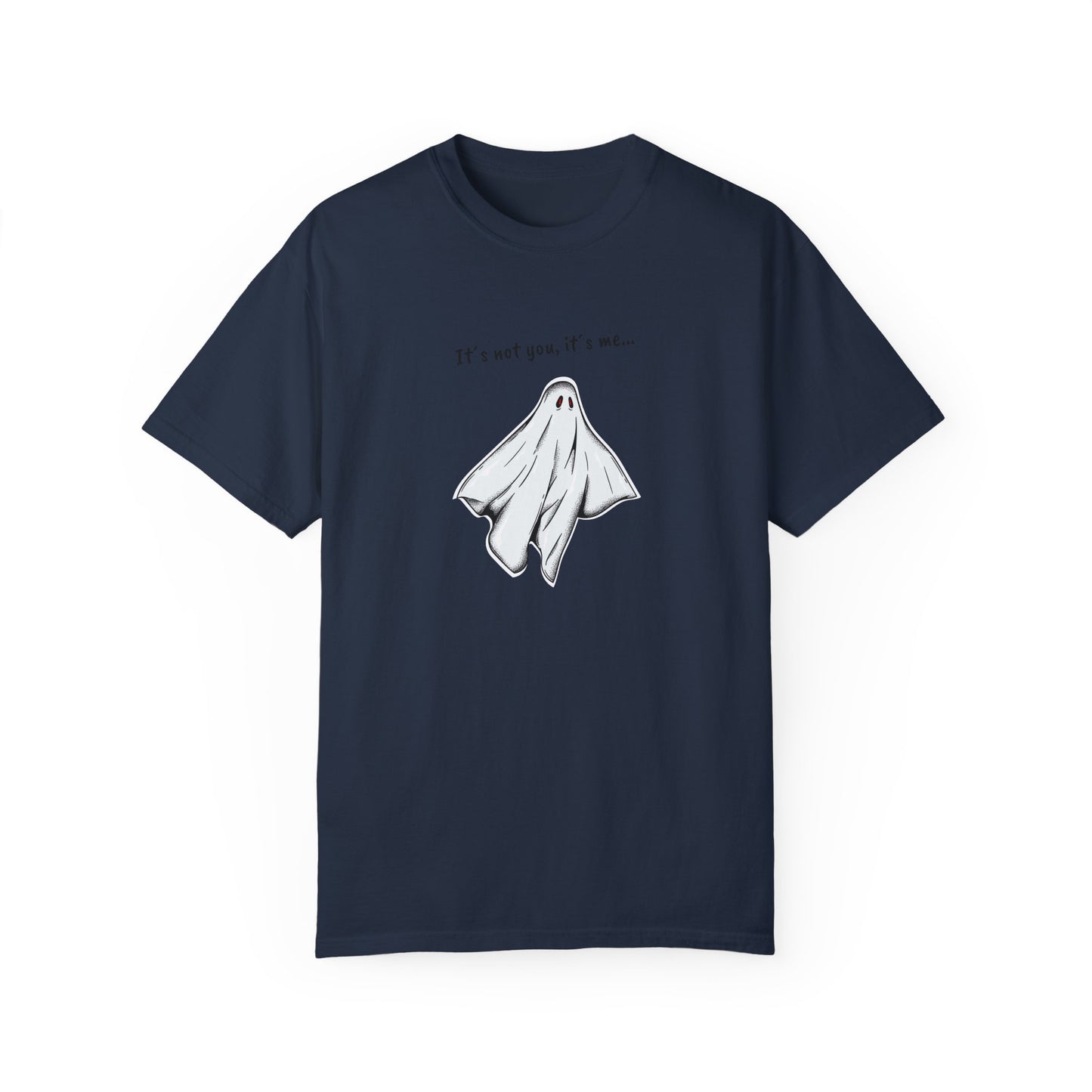 THE GHOST ( IT´S NOT YOU IT´S ME ) Unisex Garment-Dyed T-shirt