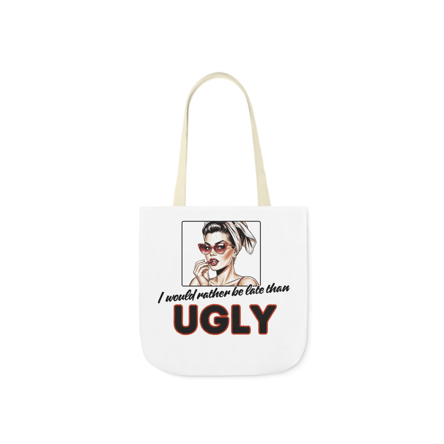 I WOULD RATHER BE LATE THAN UGLY Tote Bag - 5-Color Straps