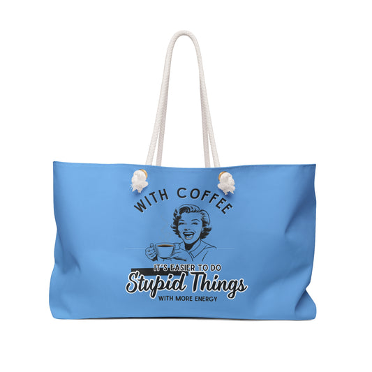 DO STUPID THINGS FASTER WITH COFFEE Weekender Bag