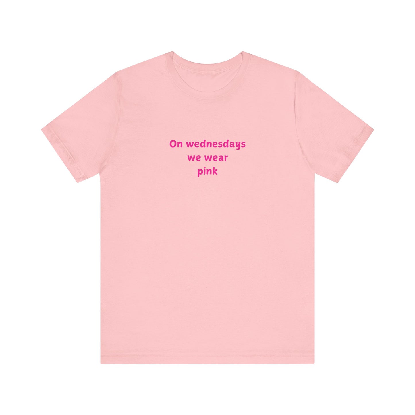 ON WEDNESDAYS WE WEAR PINK Unisex Jersey Short Sleeve Tee