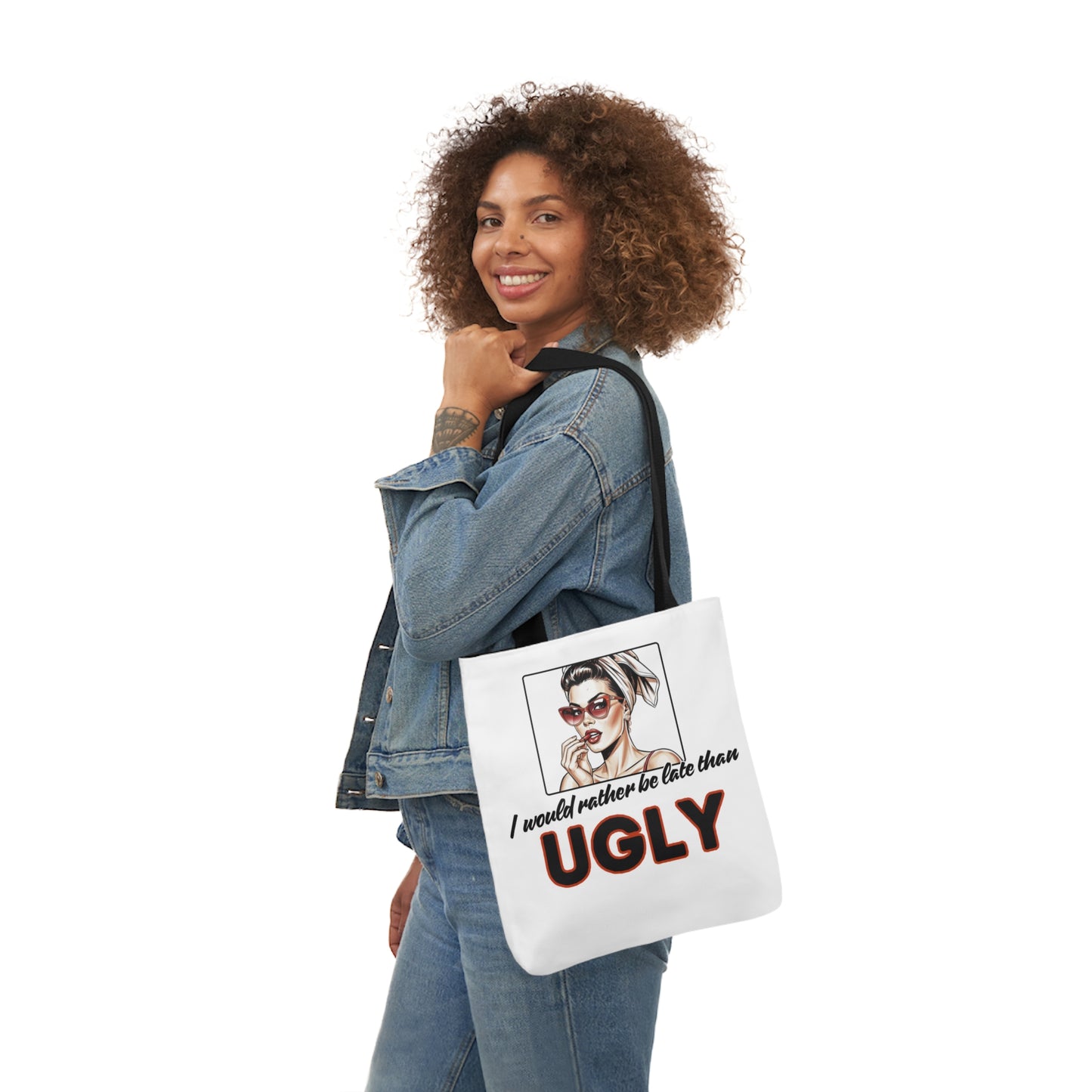 I WOULD RATHER BE LATE THAN UGLY Tote Bag - 5-Color Straps