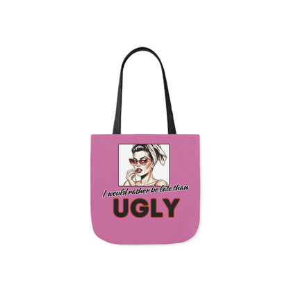 I WOULD RATHER BE LATE THAN UGLY Tote Bag - 5-Color Straps