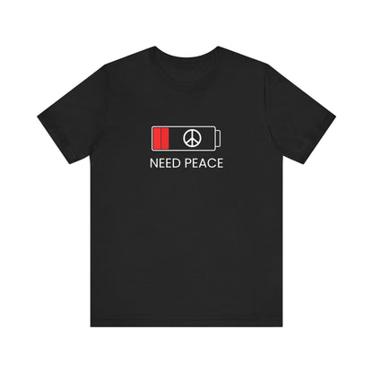 NEED PEACE Unisex Jersey Short Sleeve Tee