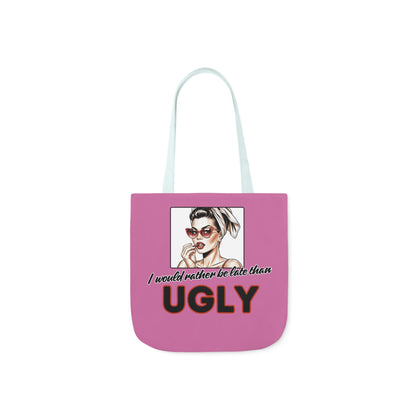 I WOULD RATHER BE LATE THAN UGLY Tote Bag - 5-Color Straps