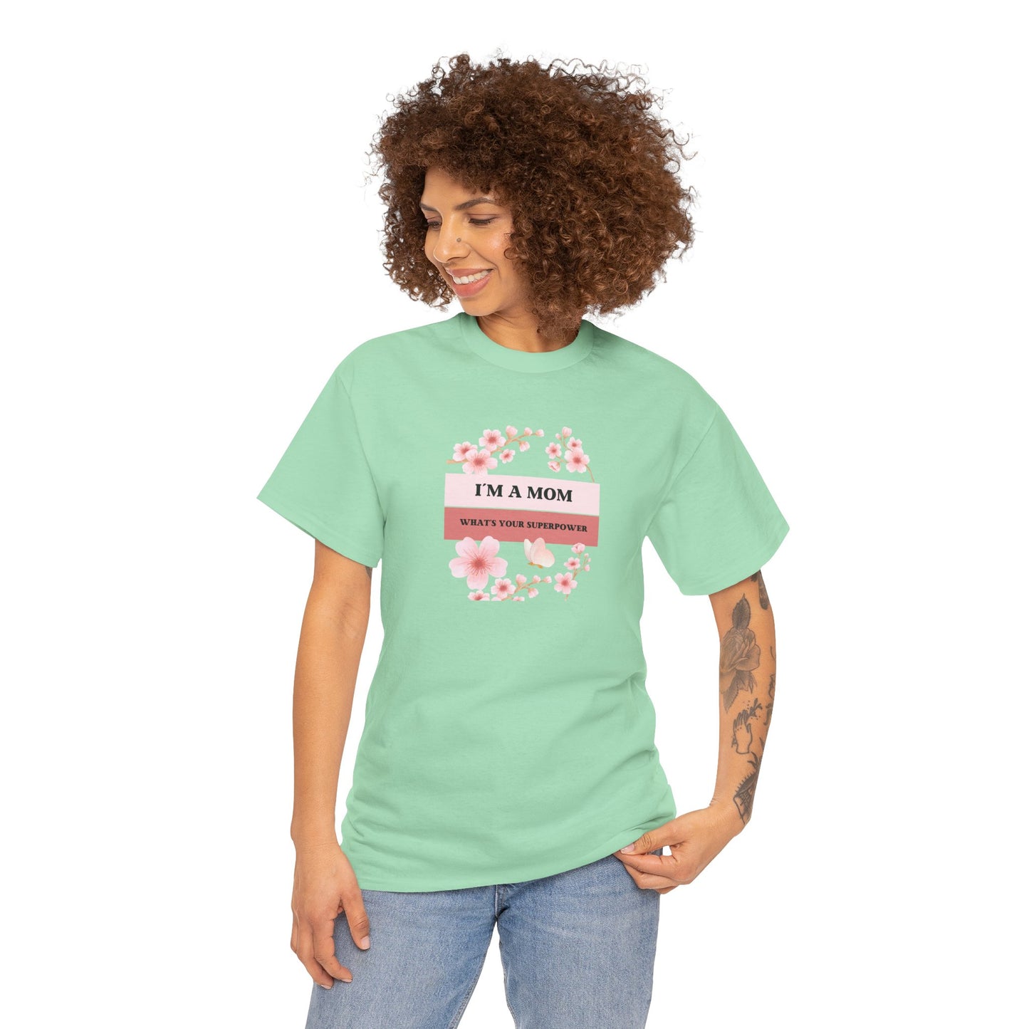 I´M A MOM WHATS YOUR SUPERPOWER Unisex Heavy Cotton Tee