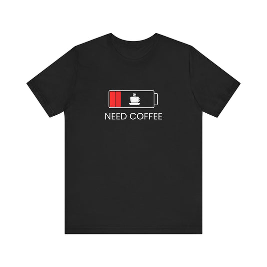 NEED COFFEE Unisex Jersey Short Sleeve Tee