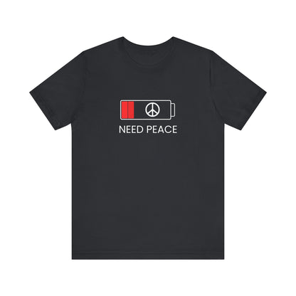 NEED PEACE Unisex Jersey Short Sleeve Tee