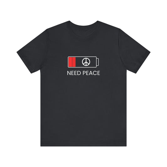 NEED PEACE Unisex Jersey Short Sleeve Tee