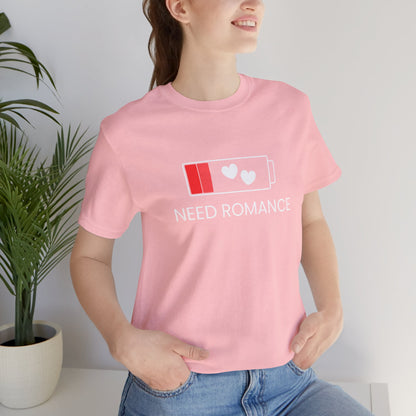 NEED ROMANCE Unisex Jersey Short Sleeve Tee