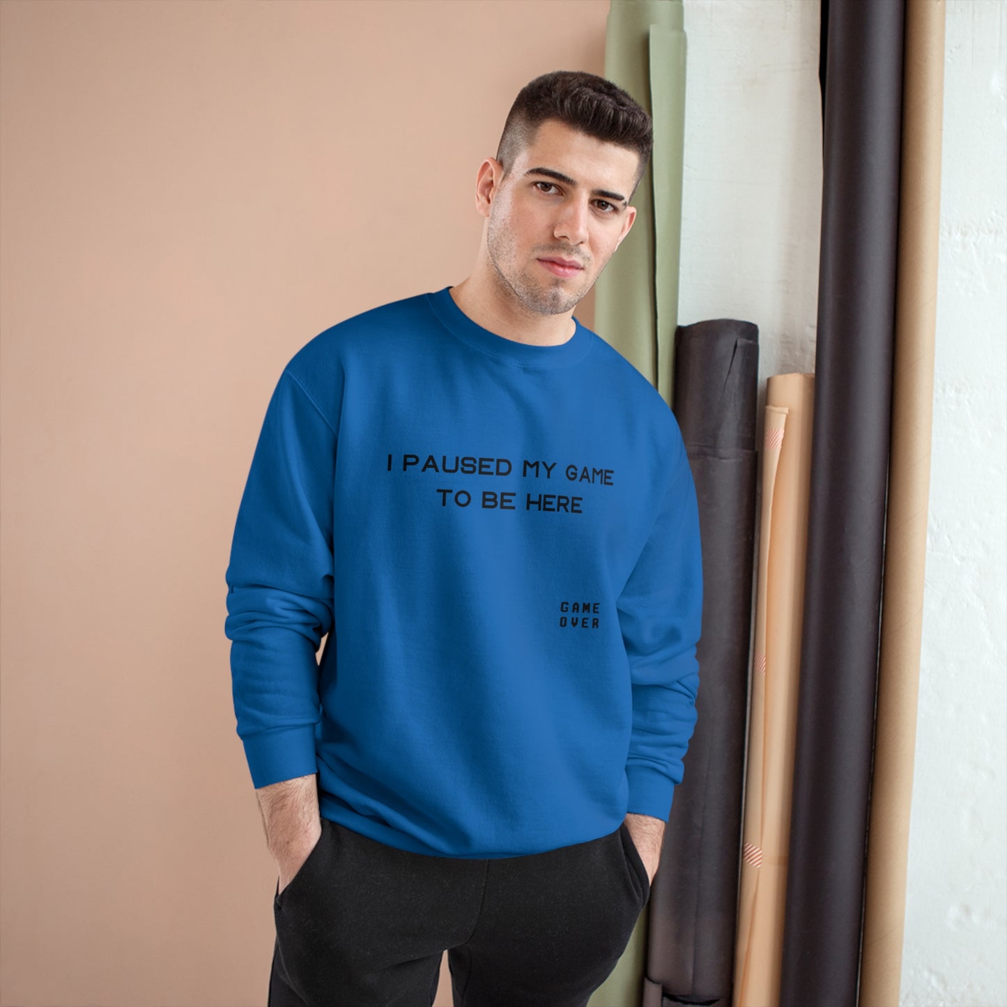 I PAUSED MY GAME TO BE HERE Champion Sweatshirt