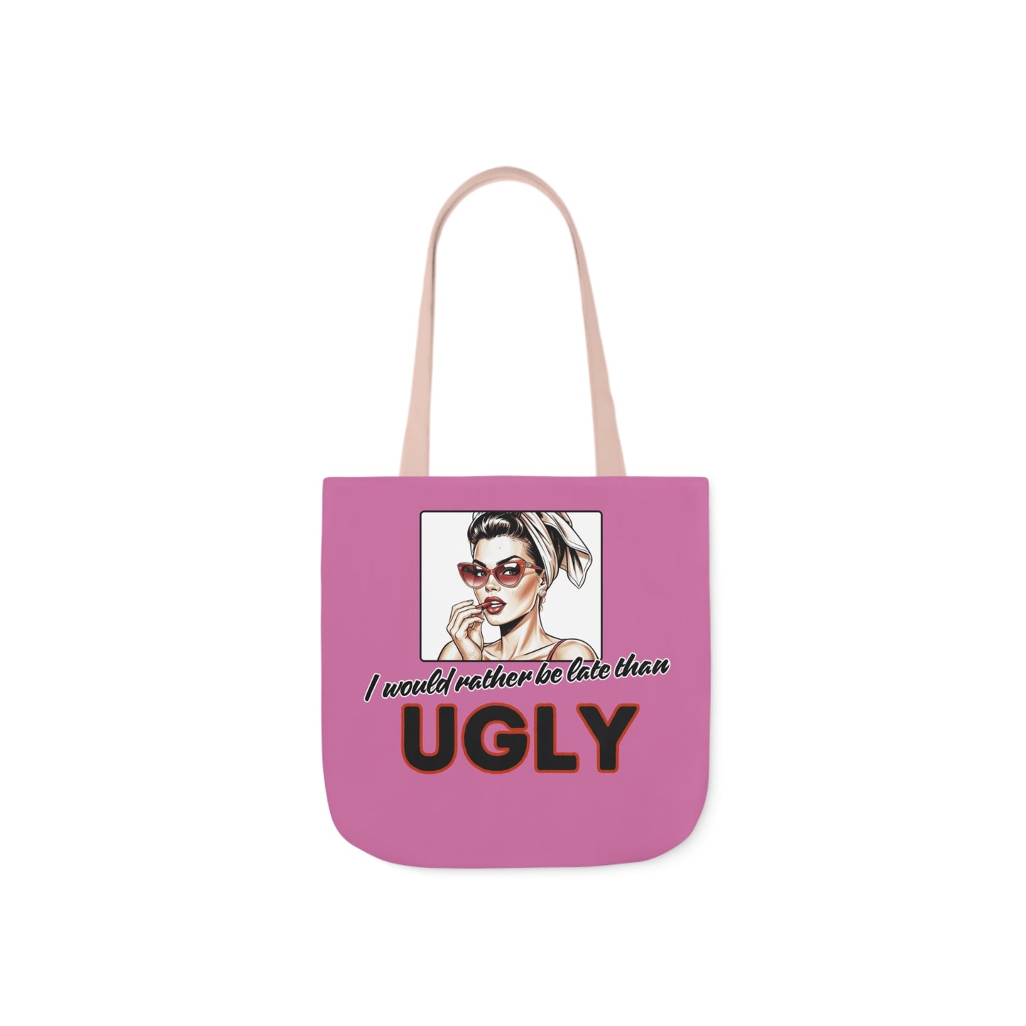 I WOULD RATHER BE LATE THAN UGLY Tote Bag - 5-Color Straps