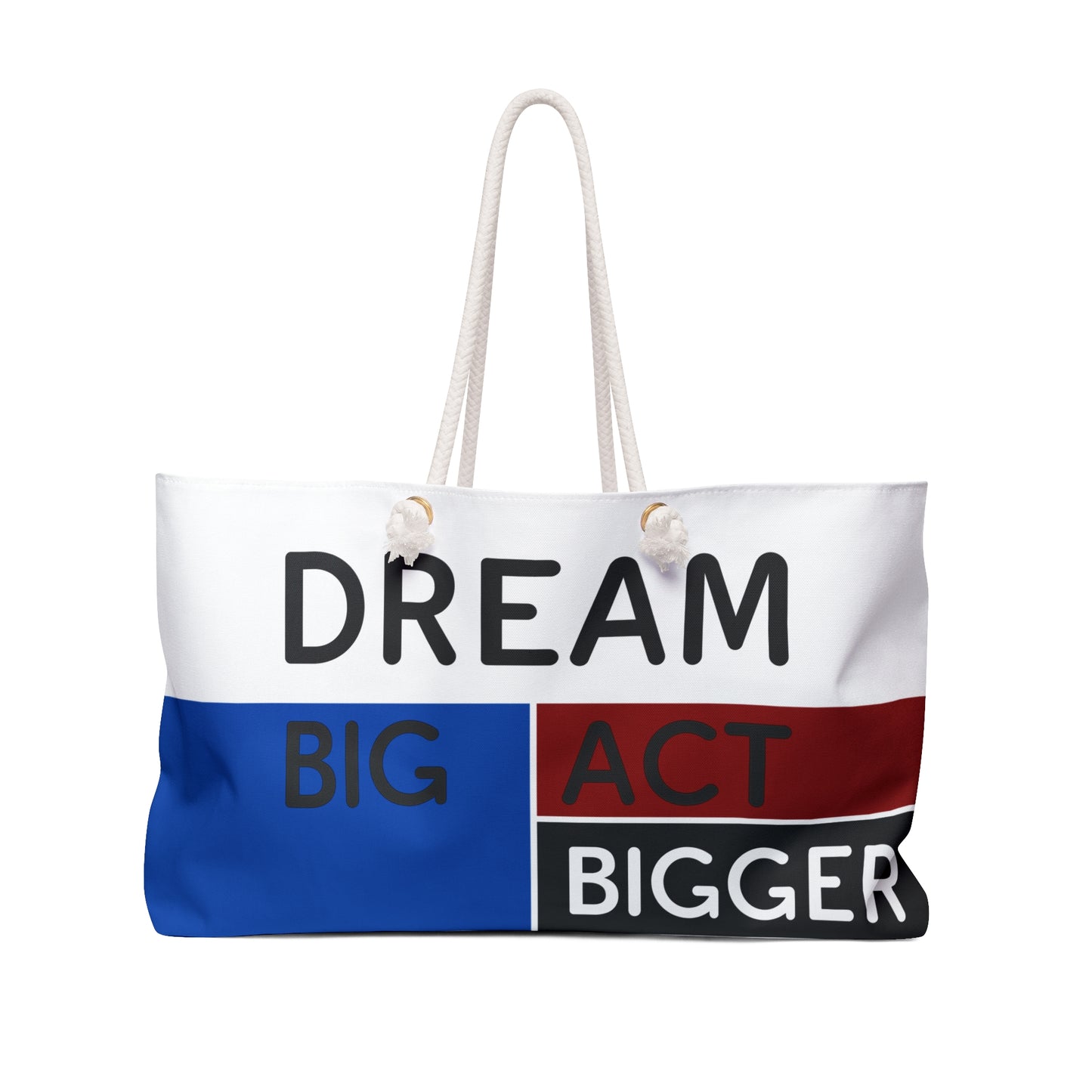 DREAM BIG ACT BIGGER Weekender Bag