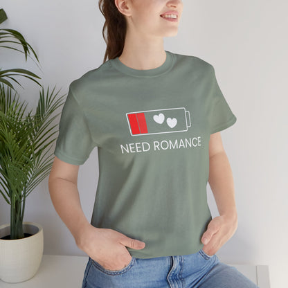 NEED ROMANCE Unisex Jersey Short Sleeve Tee