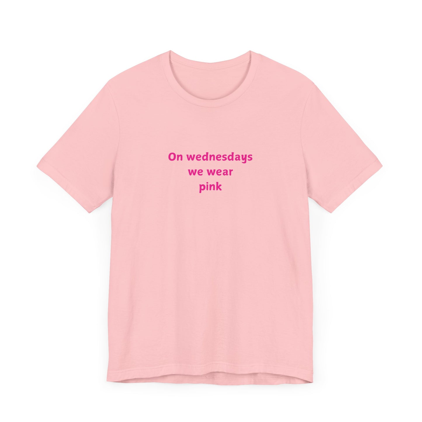 ON WEDNESDAYS WE WEAR PINK Unisex Jersey Short Sleeve Tee