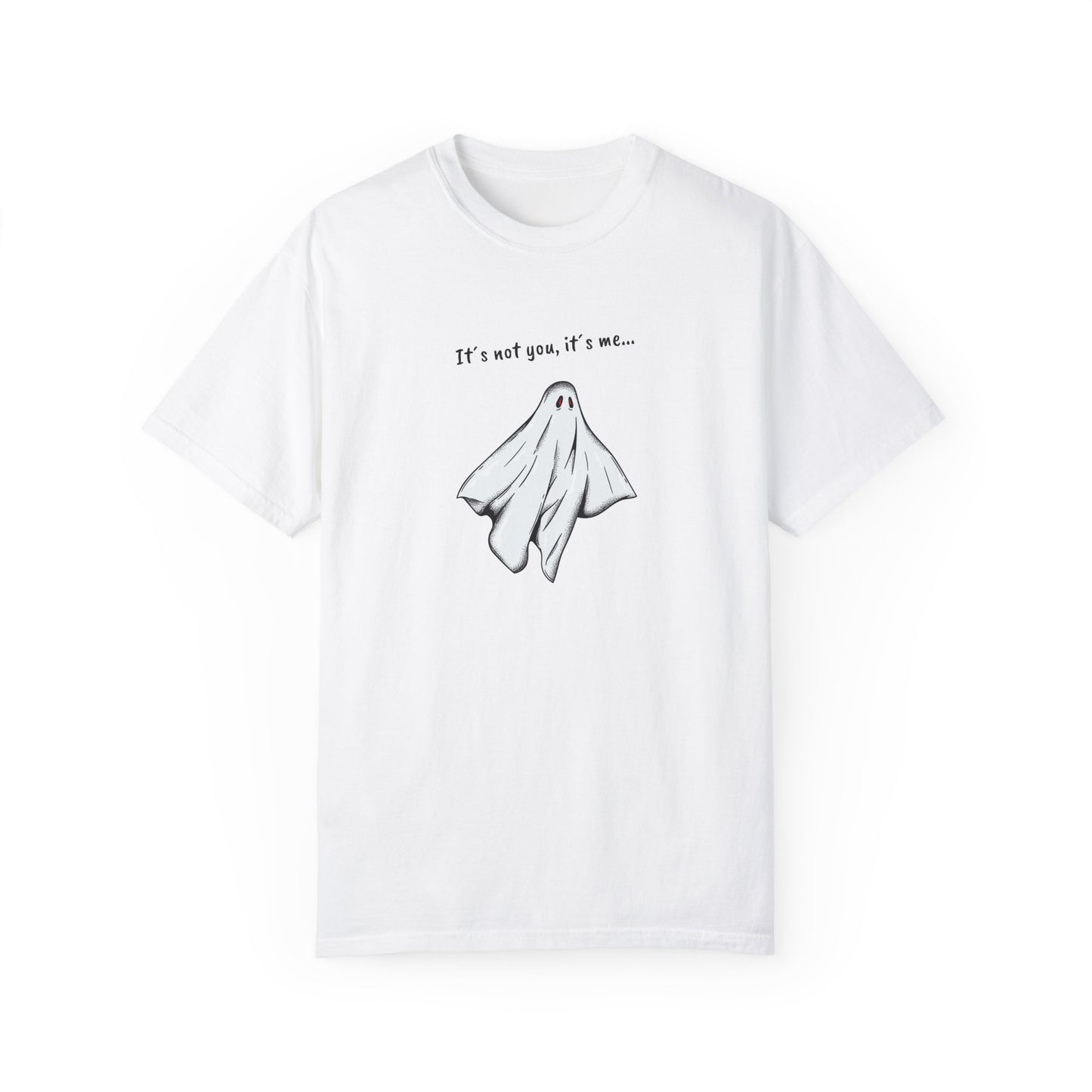 THE GHOST ( IT´S NOT YOU IT´S ME ) Unisex Garment-Dyed T-shirt