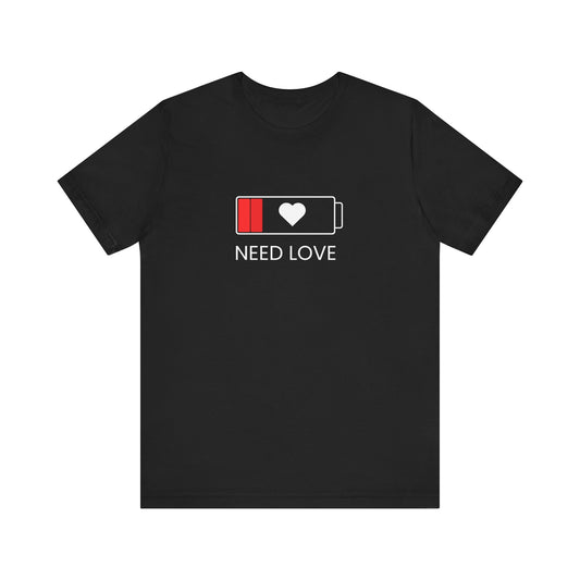 NEED LOVE Unisex Jersey Short Sleeve Tee