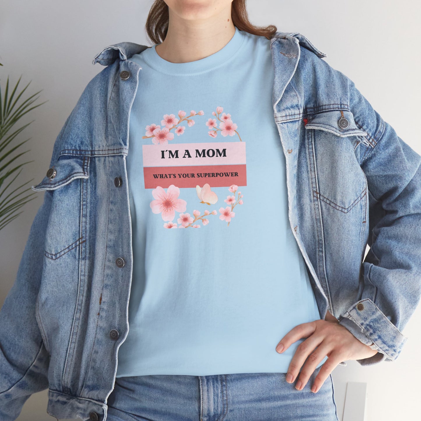 I´M A MOM WHATS YOUR SUPERPOWER Unisex Heavy Cotton Tee