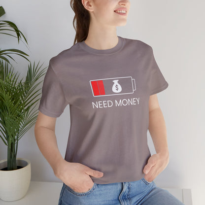 NEED MONEY Unisex Jersey Short Sleeve Tee