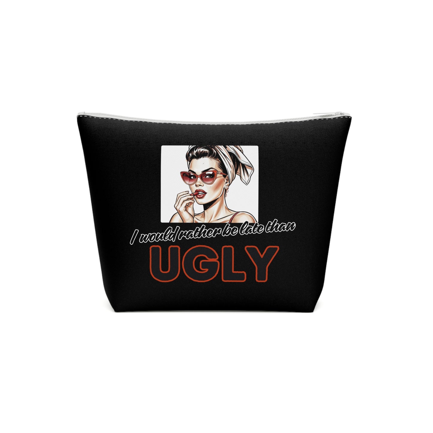 I WOULD RATHER BE LATE THAN UGLY Cotton Cosmetic Bag