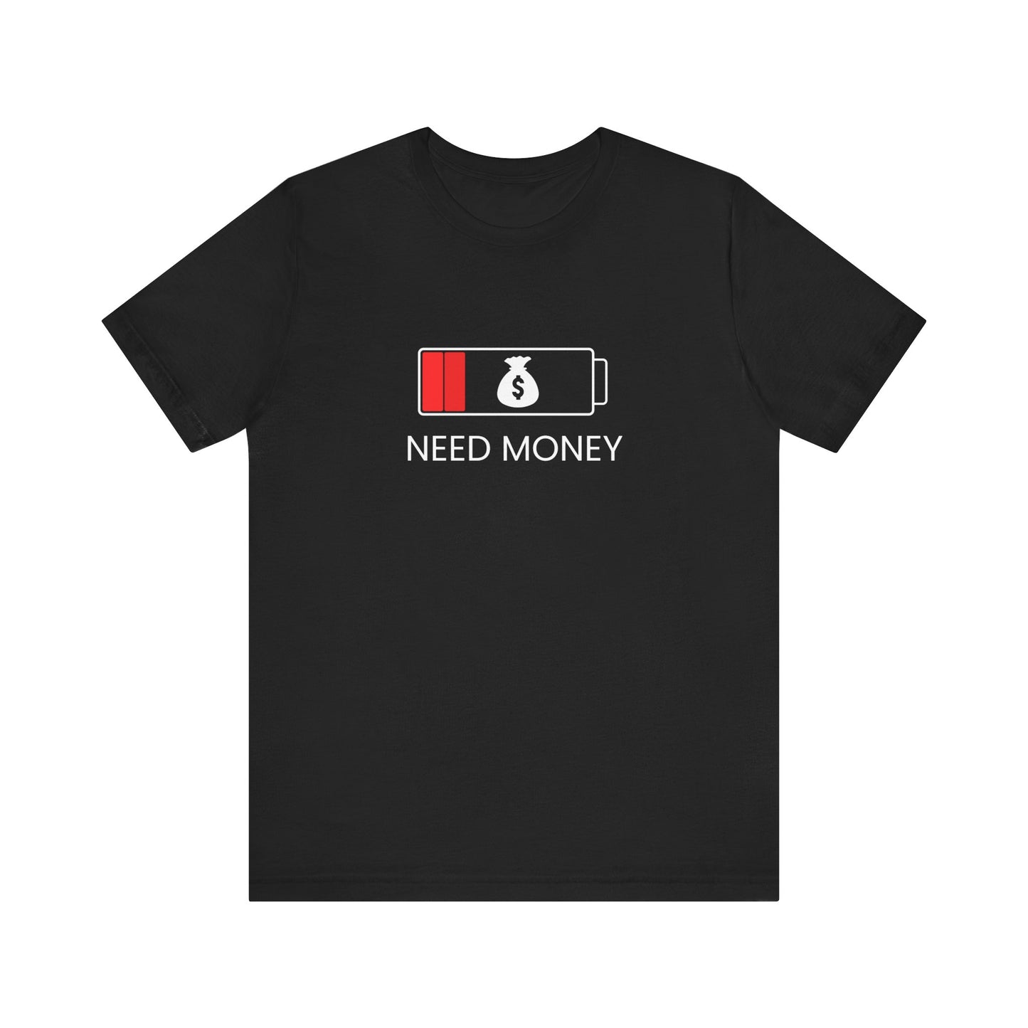 NEED MONEY Unisex Jersey Short Sleeve Tee