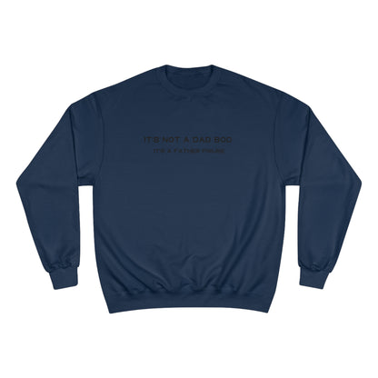 IT´S NOT A DAD BOD, IT´S A FATHER FIGURE Champion Sweatshirt