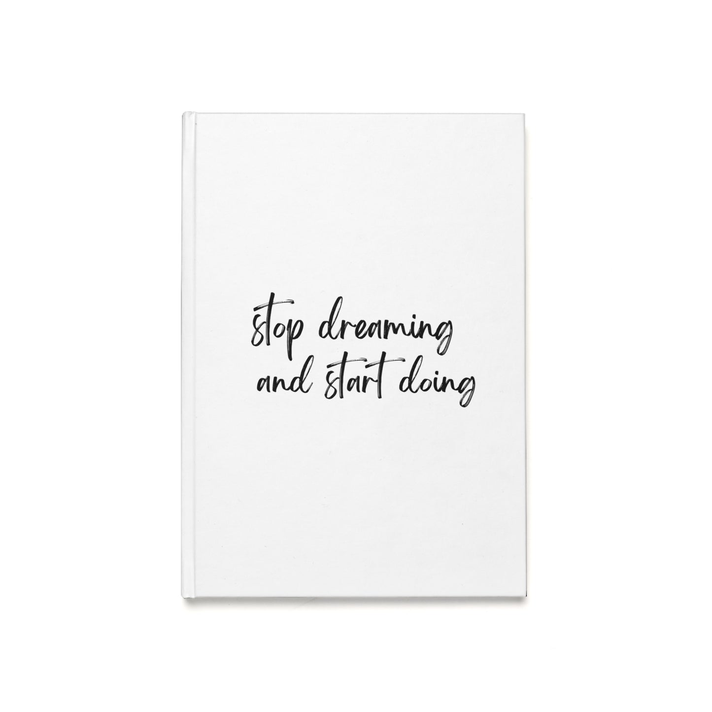 STOP DREAMING Hardcover Journal (A5)