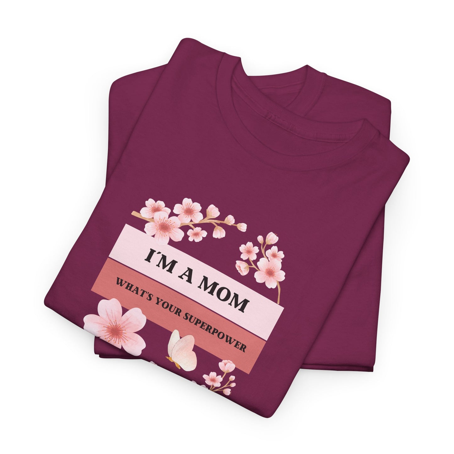 I´M A MOM WHATS YOUR SUPERPOWER Unisex Heavy Cotton Tee