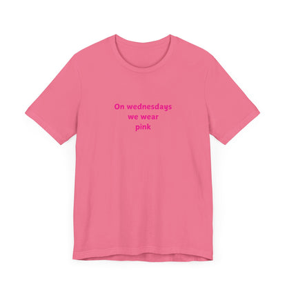 ON WEDNESDAYS WE WEAR PINK Unisex Jersey Short Sleeve Tee