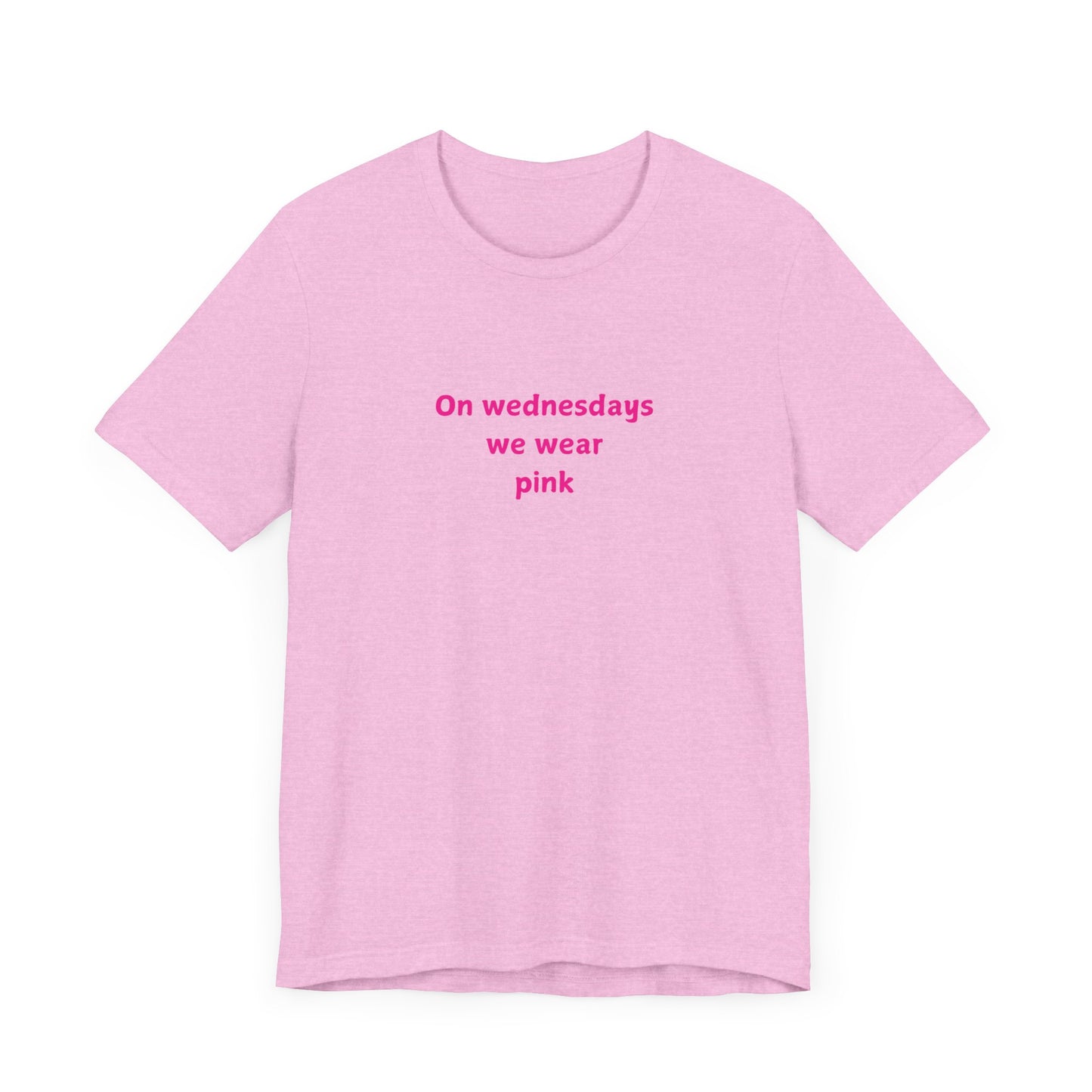 ON WEDNESDAYS WE WEAR PINK Unisex Jersey Short Sleeve Tee