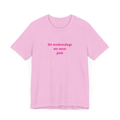 ON WEDNESDAYS WE WEAR PINK Unisex Jersey Short Sleeve Tee