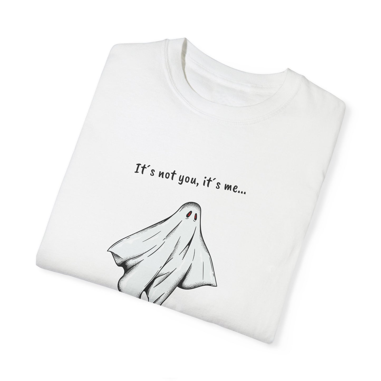 THE GHOST ( IT´S NOT YOU IT´S ME ) Unisex Garment-Dyed T-shirt