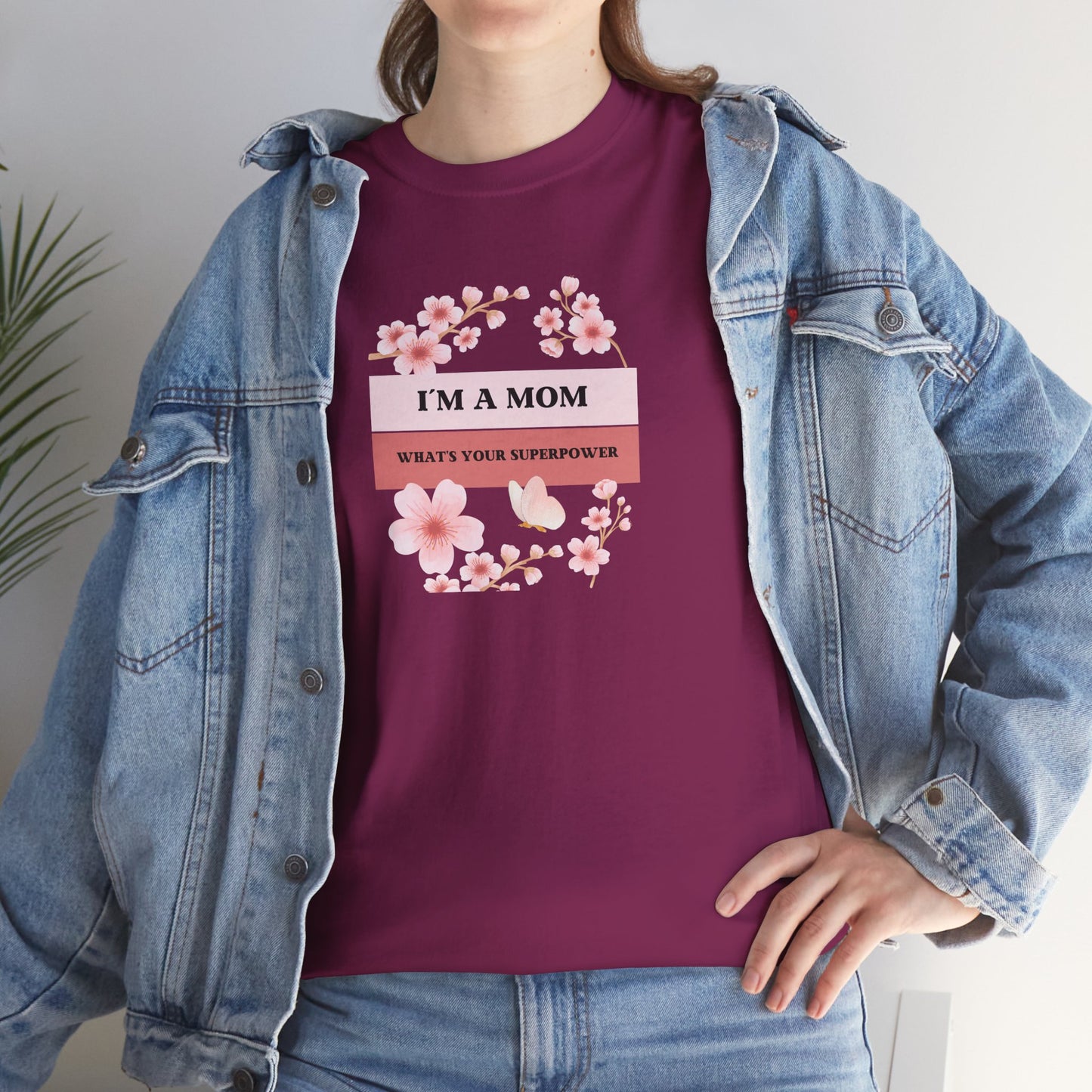 I´M A MOM WHATS YOUR SUPERPOWER Unisex Heavy Cotton Tee