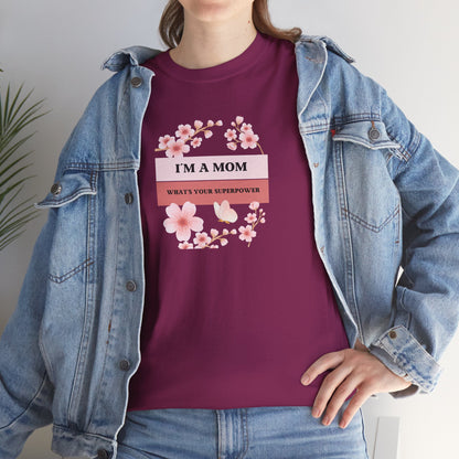 I´M A MOM WHATS YOUR SUPERPOWER Unisex Heavy Cotton Tee