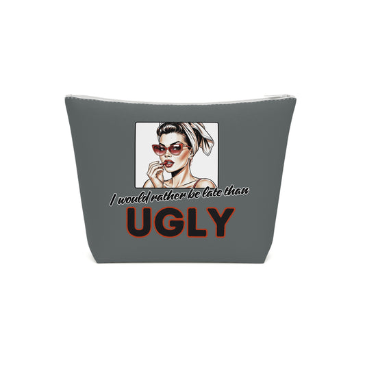 I WOULD RATHER BE LATE THAN UGLY Cotton Cosmetic Bag