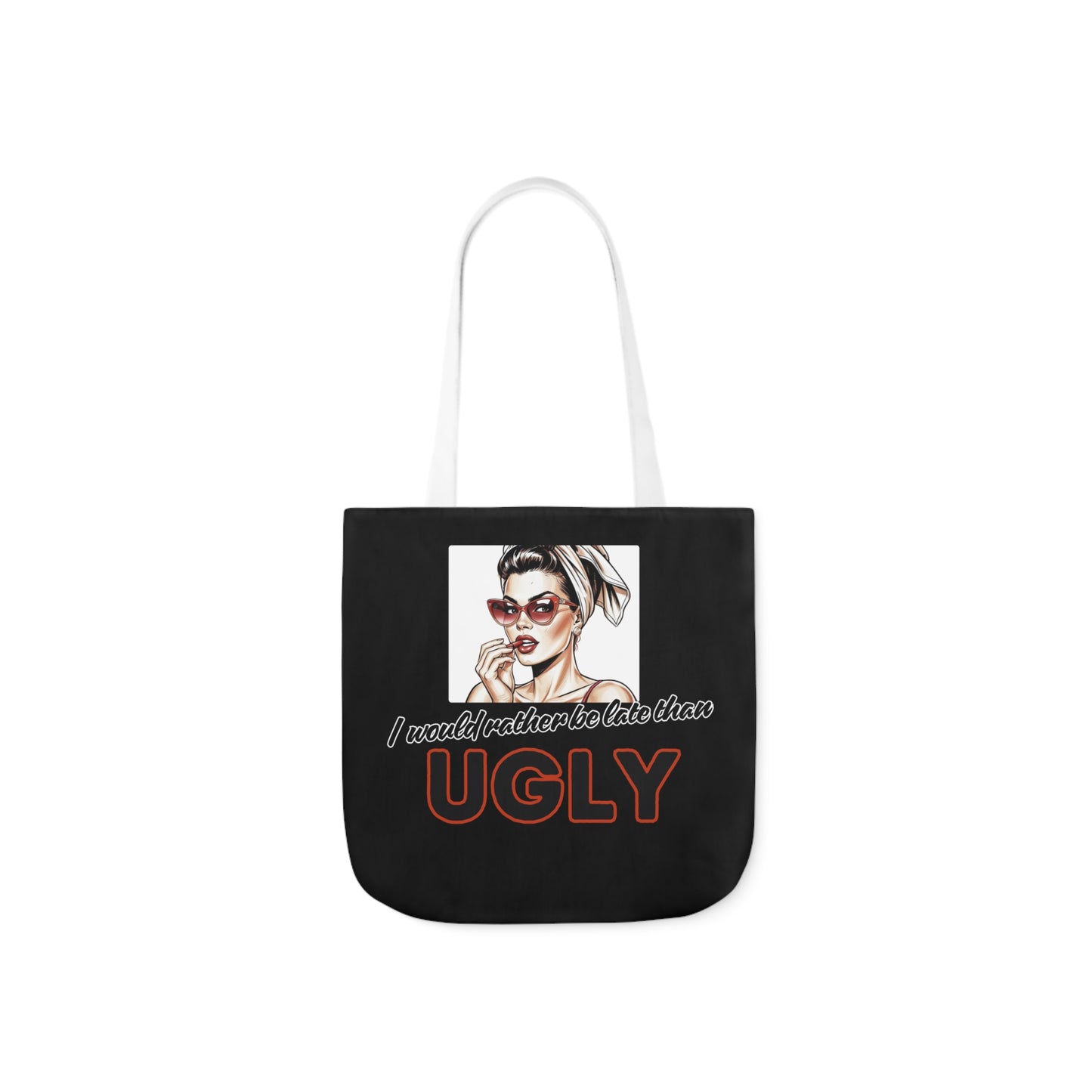 I WOULD RATHER BE LATE THAN UGLY Tote Bag - 5-Color Straps