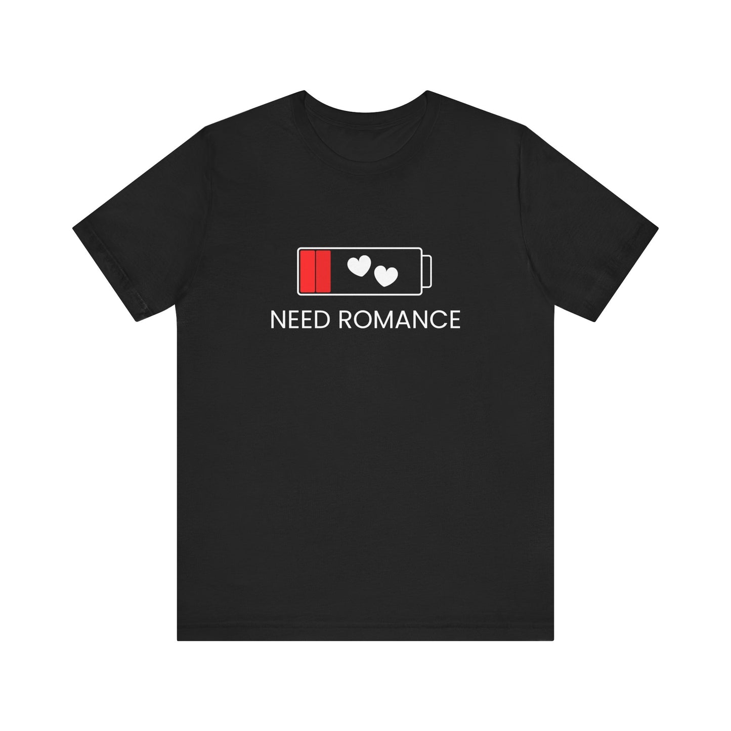 NEED ROMANCE Unisex Jersey Short Sleeve Tee