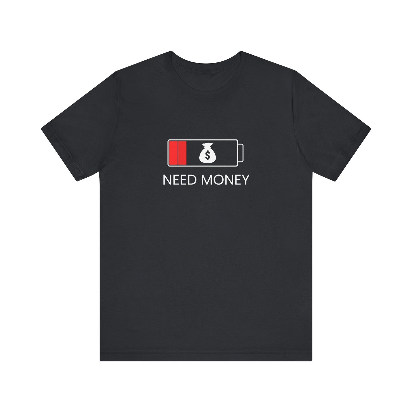 NEED MONEY Unisex Jersey Short Sleeve Tee