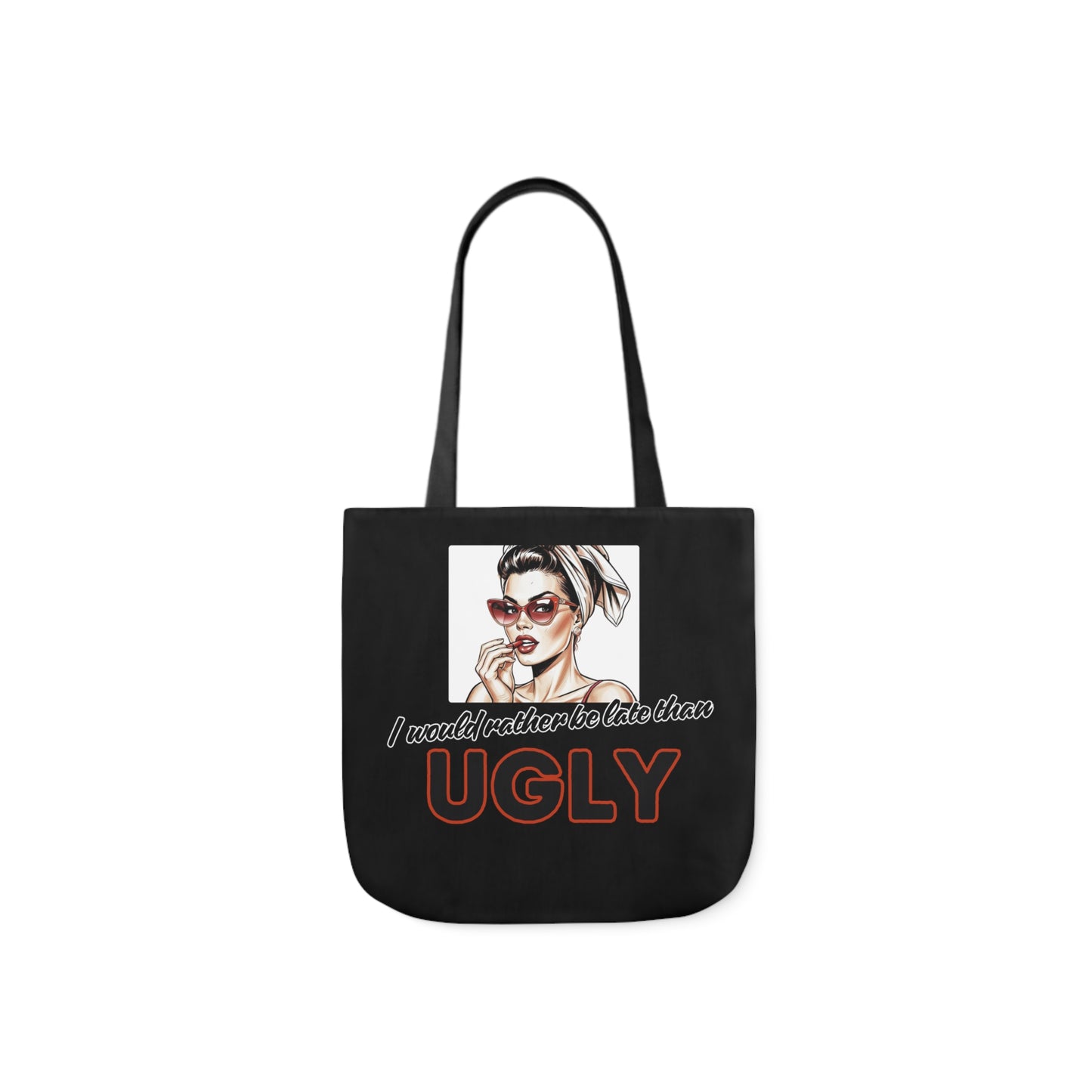 I WOULD RATHER BE LATE THAN UGLY Tote Bag - 5-Color Straps