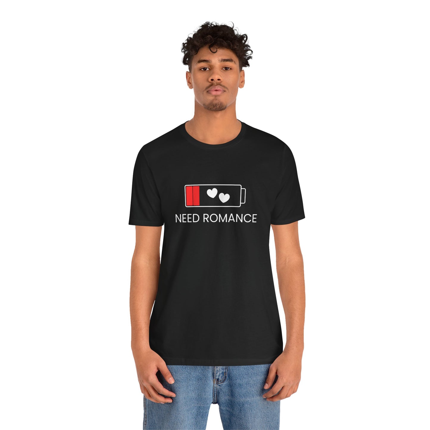 NEED ROMANCE Unisex Jersey Short Sleeve Tee