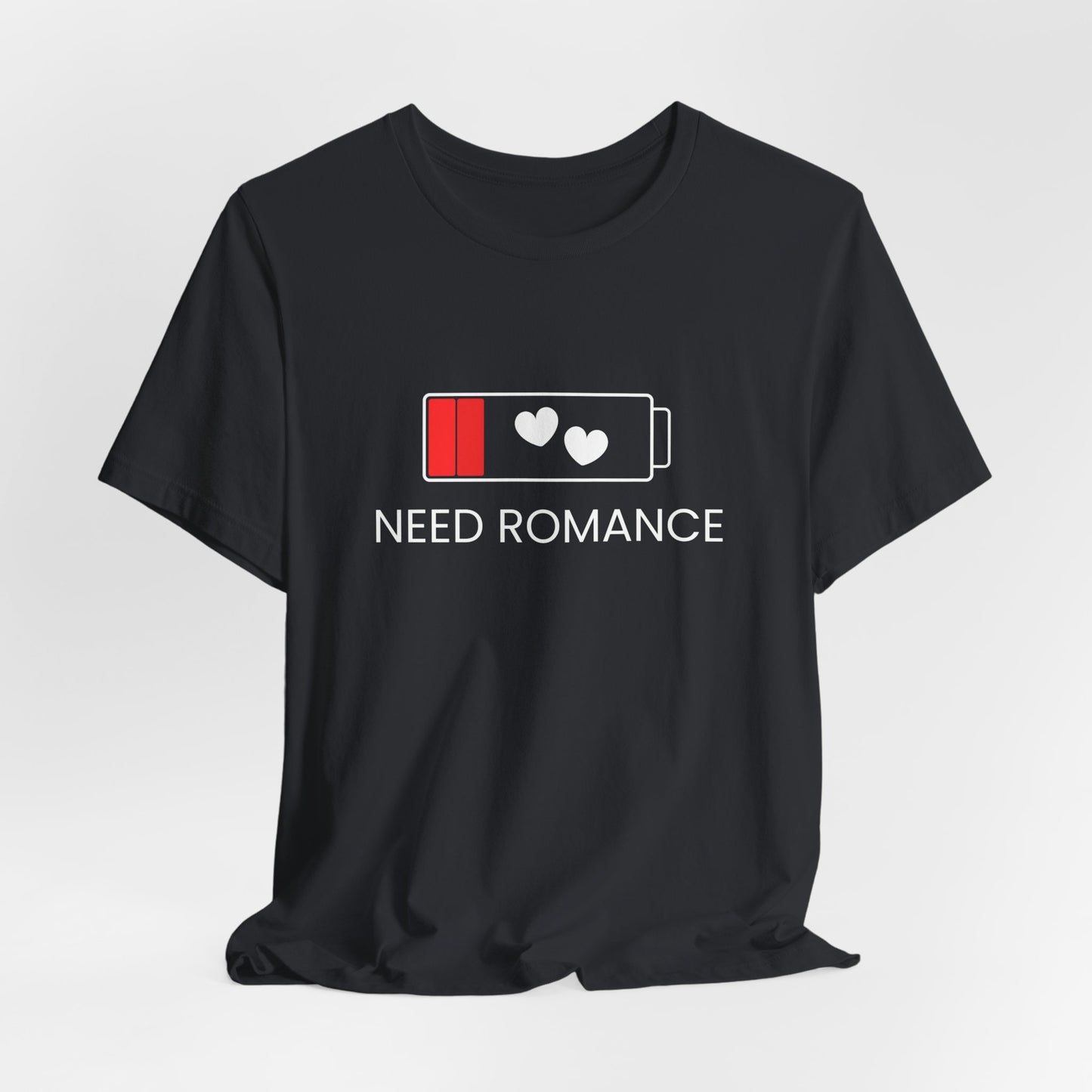 NEED ROMANCE Unisex Jersey Short Sleeve Tee