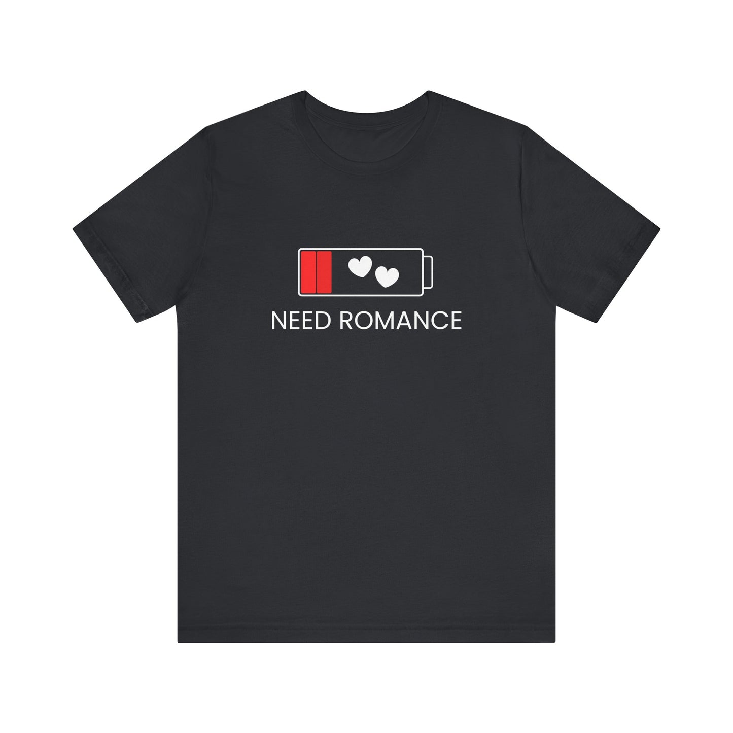 NEED ROMANCE Unisex Jersey Short Sleeve Tee