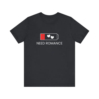 NEED ROMANCE Unisex Jersey Short Sleeve Tee