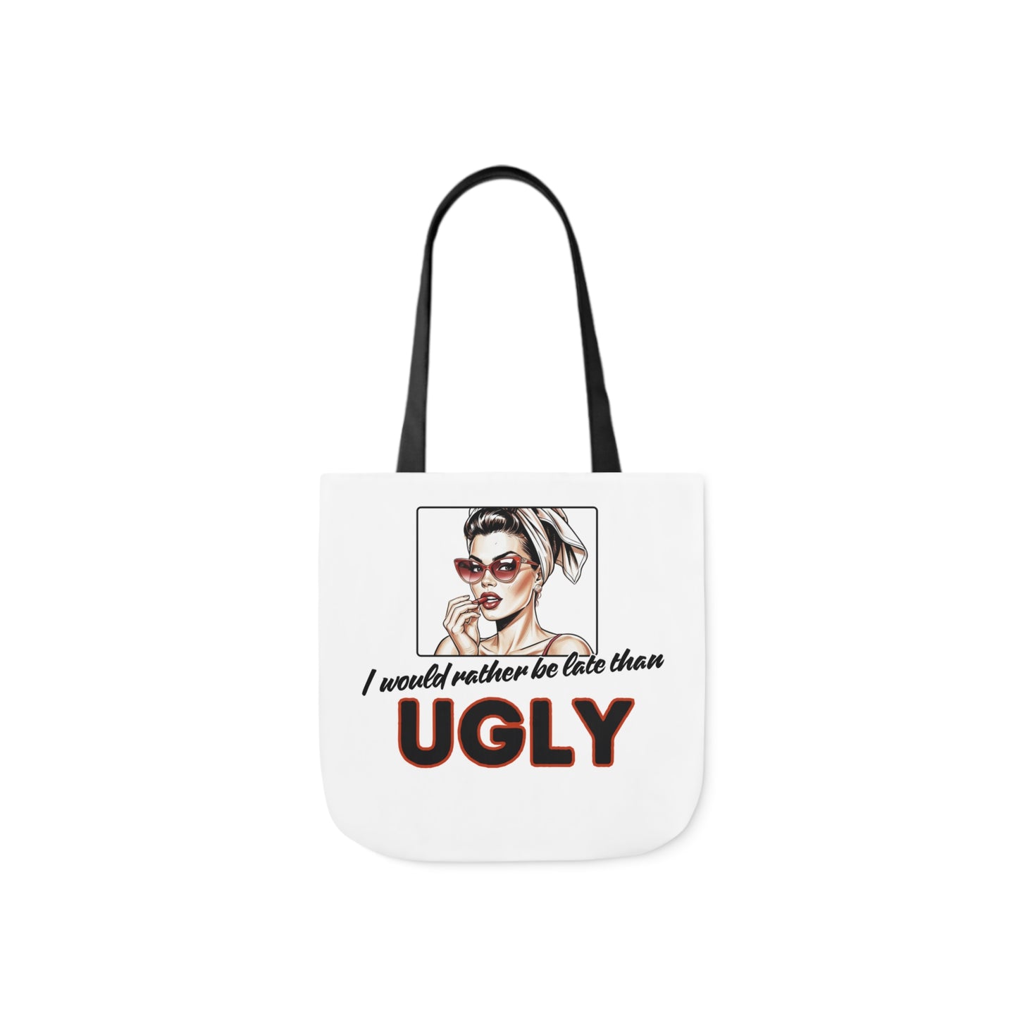 I WOULD RATHER BE LATE THAN UGLY Tote Bag - 5-Color Straps