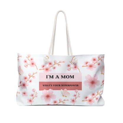 I´M A MOM WHATS YOUR SUPERPOWER Weekender Bag