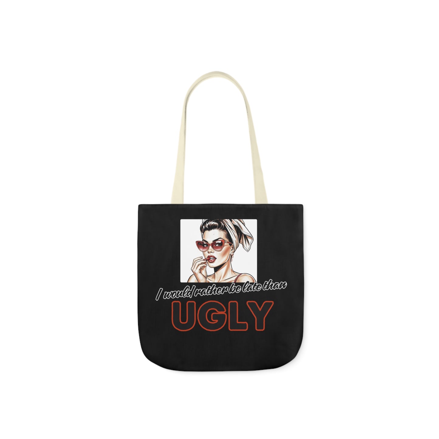 I WOULD RATHER BE LATE THAN UGLY Tote Bag - 5-Color Straps