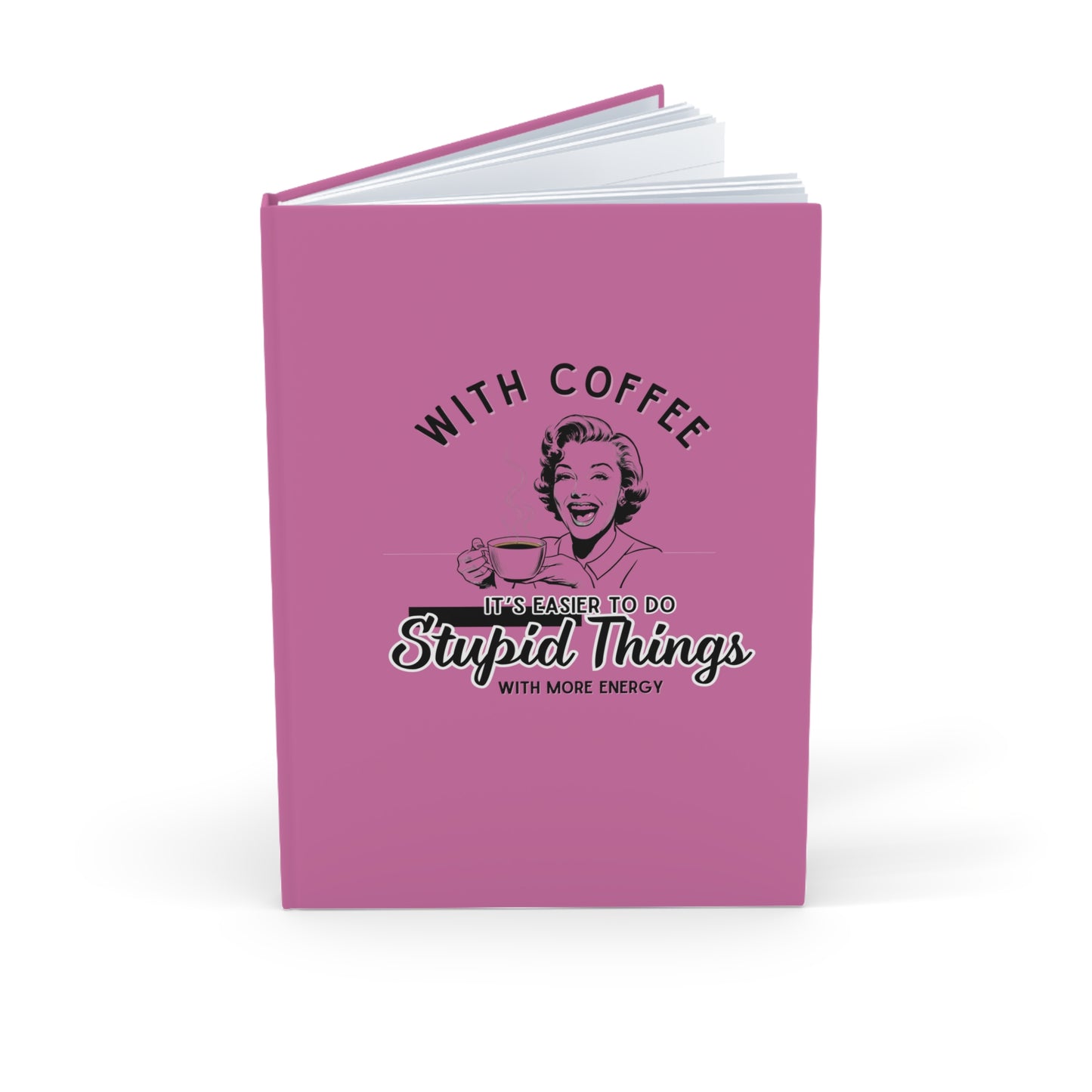 DO STUPID THINGS FASTER Hardcover Journal (A5)