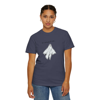 THE GHOST ( IT´S NOT YOU IT´S ME ) Unisex Garment-Dyed T-shirt