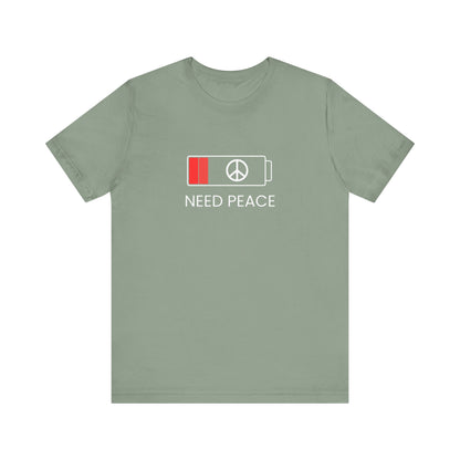 NEED PEACE Unisex Jersey Short Sleeve Tee